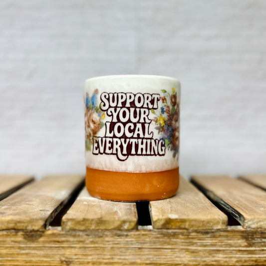 Support Local Everything Tumbler