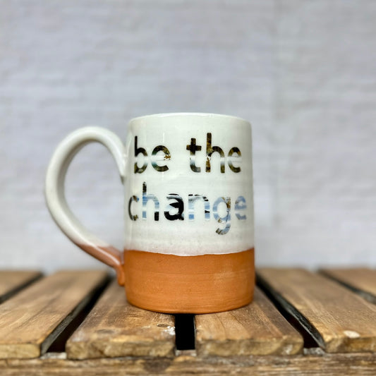 Be The Change Mug
